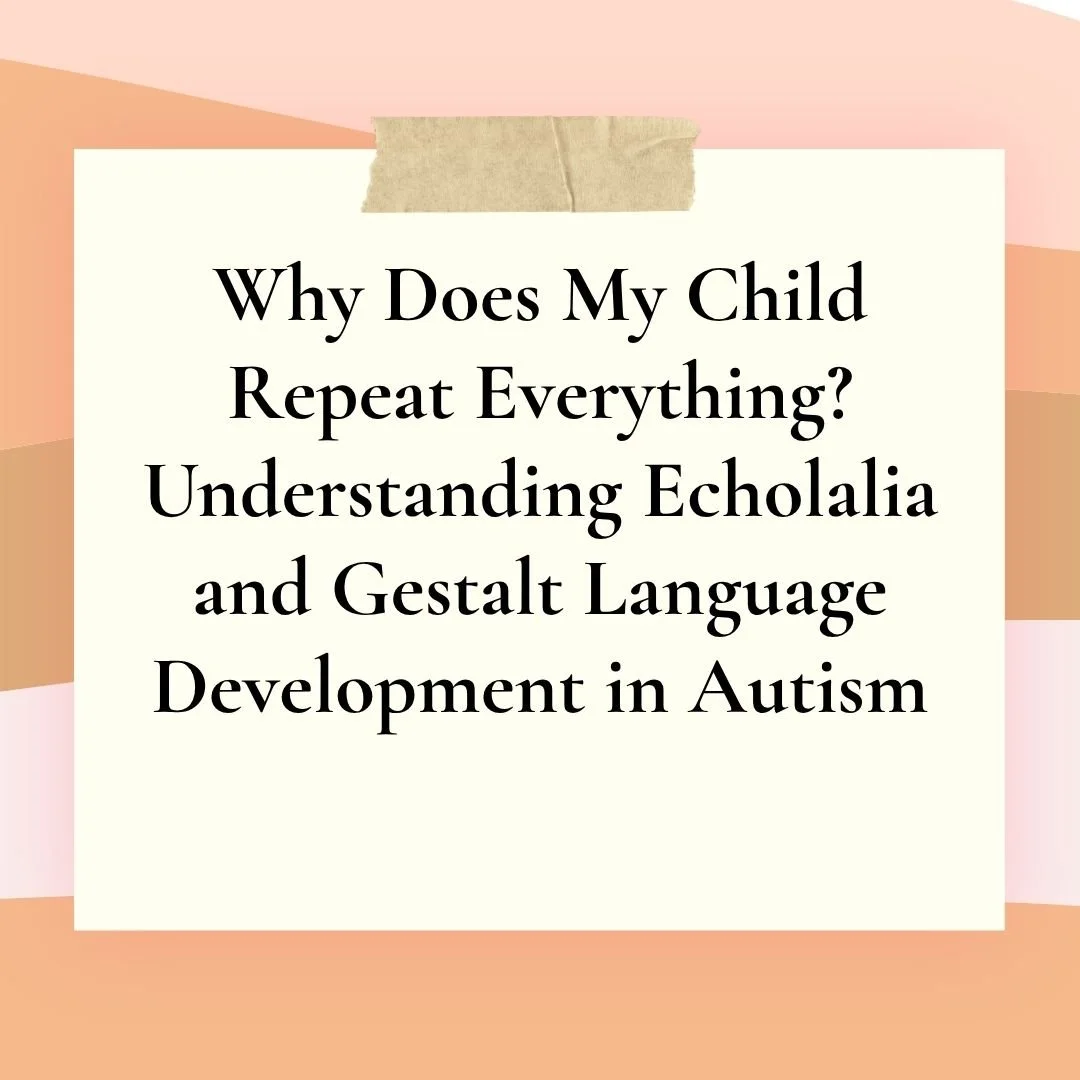 Why Does My Child Repeat Everything? Understanding Echolalia and Gestalt Language Development in Autism