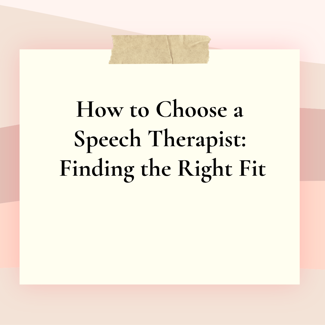 How to Choose a Speech Therapist: Finding the Right Fit