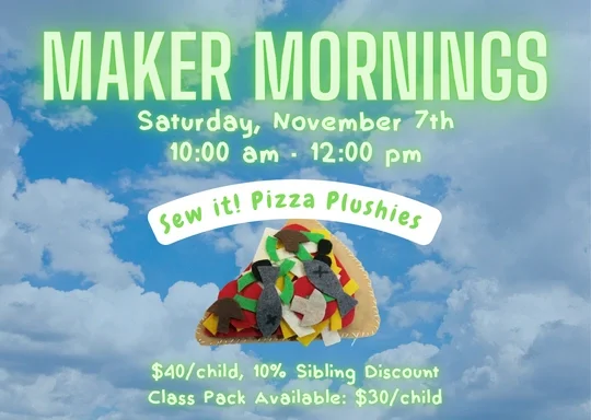 Maker Mornings: Sew it! Pizza Plushies by Sweet Ridge Studios
