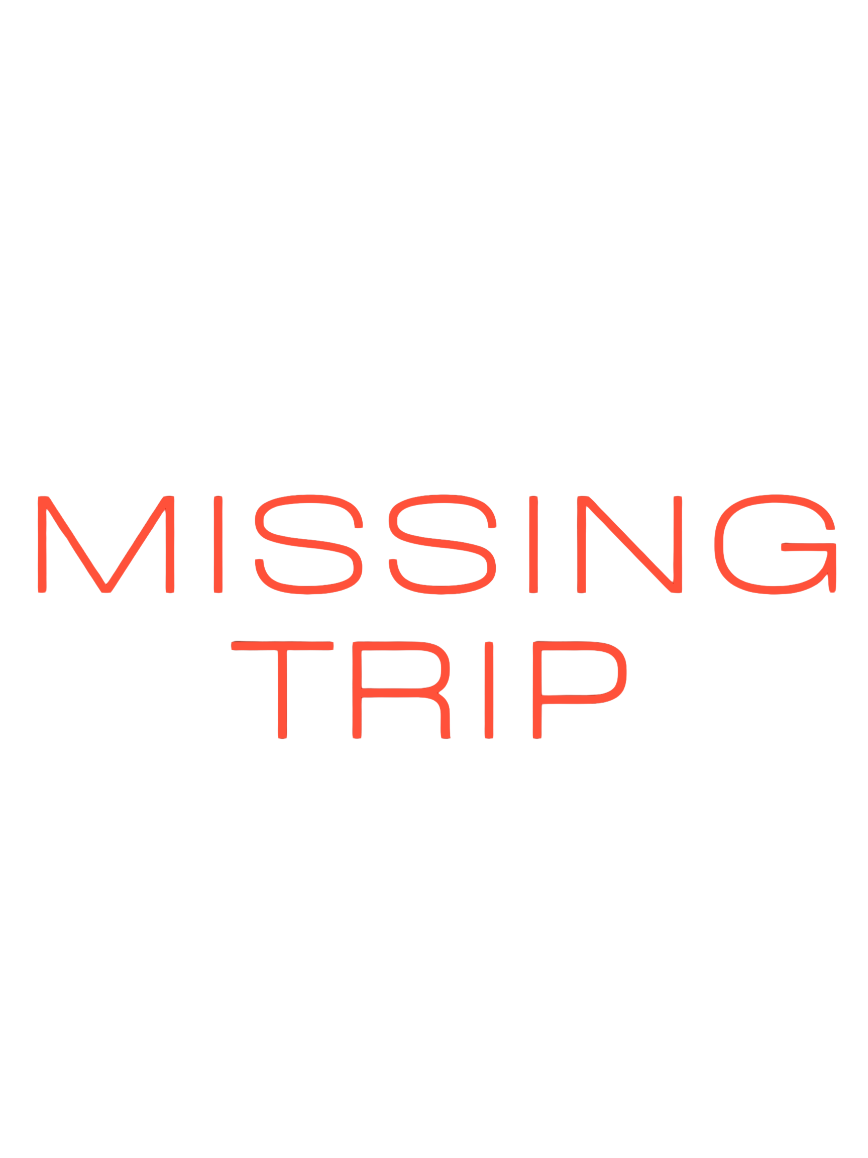 MISSING TRIP (Coming Soon)