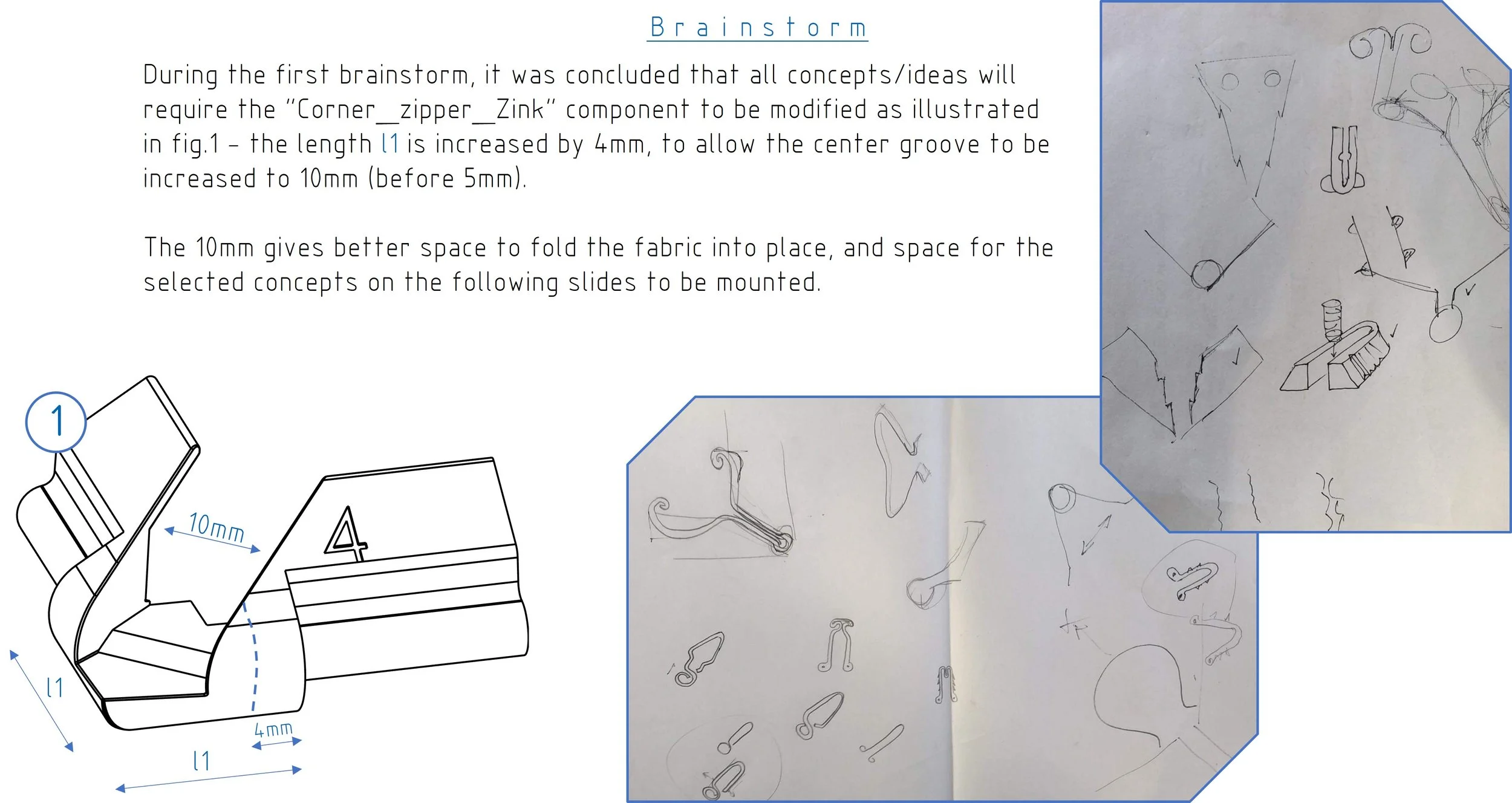 Technical drawing and sketches of a zipper component with annotations, including dimensions of 10mm and 4mm, and hand-drawn concept sketches on paper for a project brainstorm.