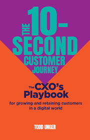 Book cover titled 'The 10-Second Customer Journey' by Todd Unger, with a subtitle about growing and retaining customers in a digital world.