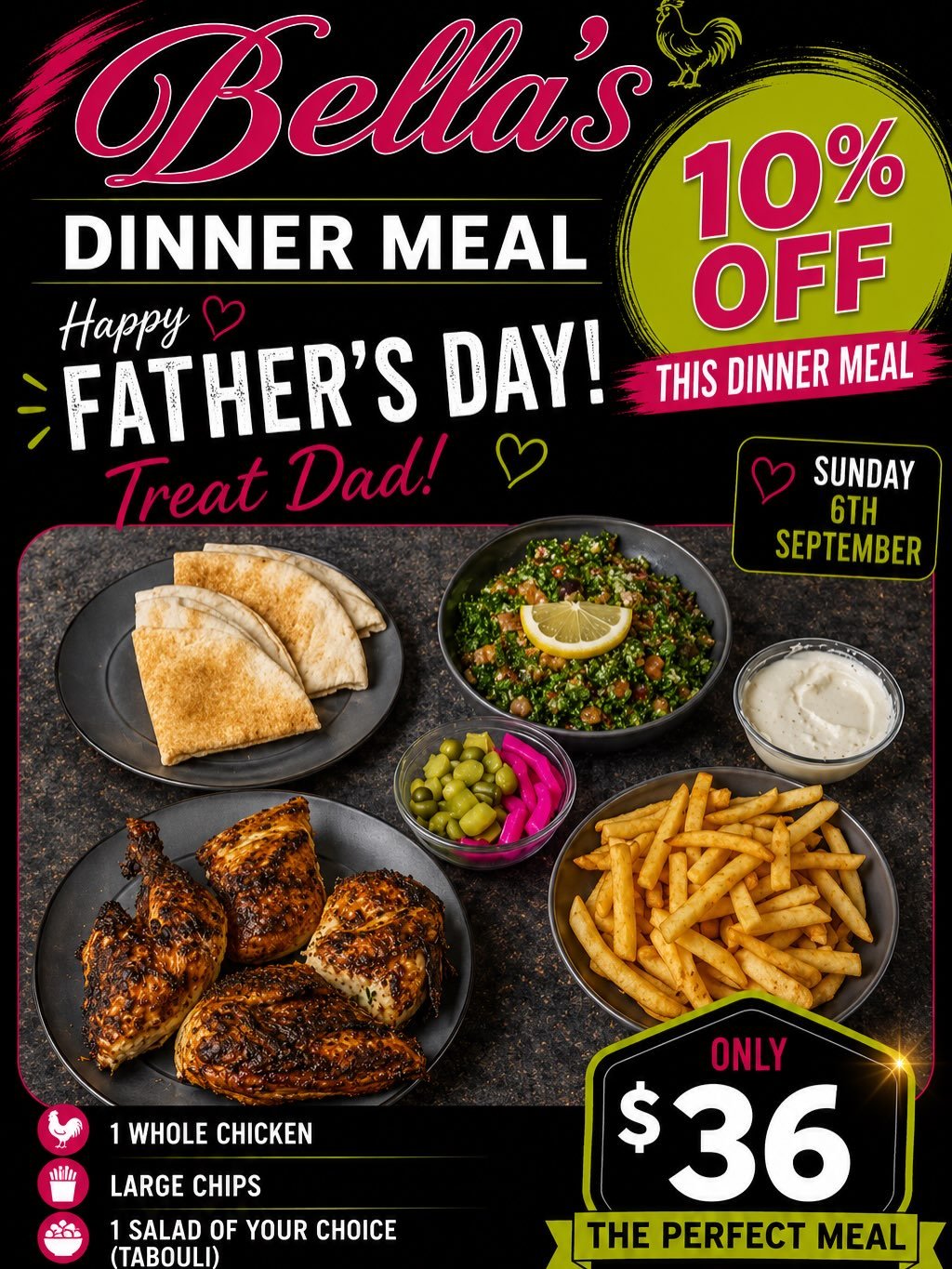 Celebrate Dad this Father&rsquo;s Day at Bella&rsquo;s 🐔❤️

Enjoy 10% off Bella&rsquo;s Father&rsquo;s Day dinner meals on Sunday, 6 September, with family-sized options perfect for sharing.

Choose from:
&bull; 1 Whole Chicken Family Meal &ndash; $