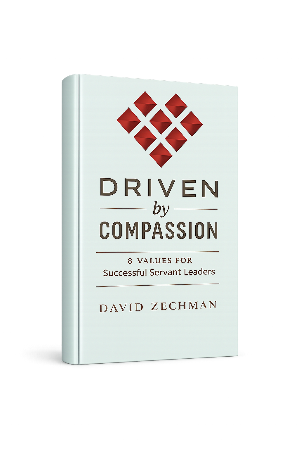 Book cover titled "Driven by Compassion: 8 Values for Successful Servant Leaders" by David Zechman, featuring a red diamond-shaped logo at the top.