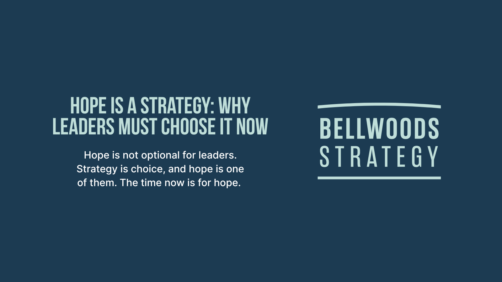 Hope is a Strategy: Why Leaders Must Choose It Now
