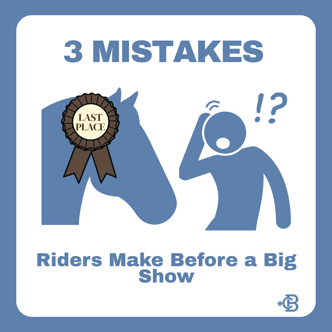3 Mistakes Riders Make Before a Big Show
