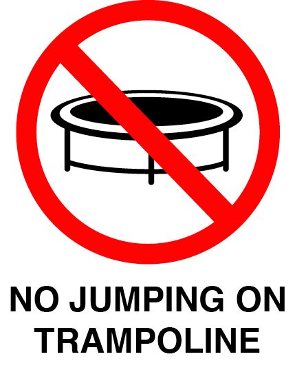 A warning sign with a red circle and slash over a trampoline, and the text 'No Jumping on Trampoline'