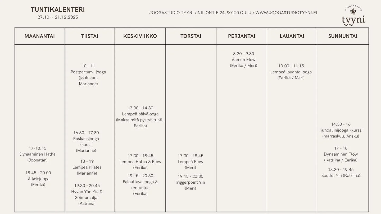 P&auml;ivitetty Joogastudio Tyynin tuntikalenteri loppuvuodelle - lis&auml;simme viikkotunteihin alkeisjoogan ✨
 Valitse oma pys&auml;htymisen hetkesi ja tule juuri sellaisena kuin olet. Tyyniss&auml; voit aloittaa joogan milloin tahansa, kaikkina vi