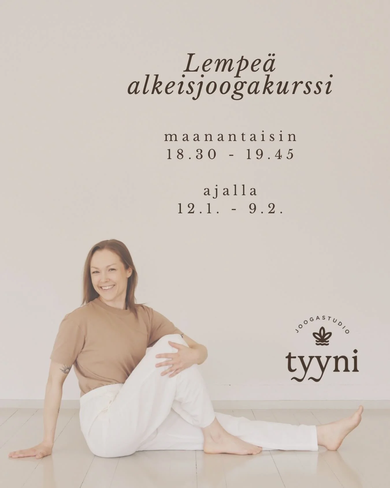 Tyynin lempe&auml; alkeisjoogakurssi johdattaa sinut turvallisesti ja kiireett&ouml;m&auml;sti joogan maailmaan 💛

▪️ma 18.30 - 19.45, ajalla 12.1. - 9.2., yhteens&auml; viisi kertaa (mahdollisen poissaolon voi korvata Tyynin viikkotunneilla)
▪️hint