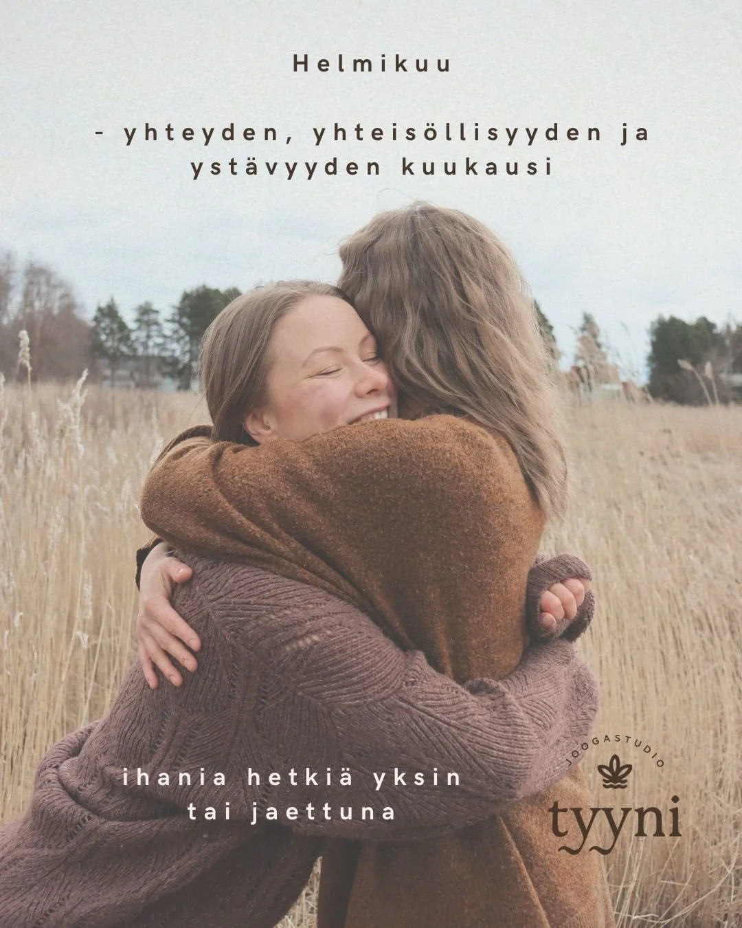 Helmikuussa Tyyniss&auml; ollaan yhteyden ja yst&auml;vyyden &auml;&auml;rell&auml;. Meist&auml; jokainen kaipaa sis&auml;syntyisesti yhteytt&auml; - yst&auml;vyytt&auml;, lempeit&auml; katseita, sanoja, kuulluksi ja n&auml;hdyksi tulemista 🤍

Jooga