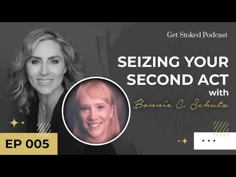 #005: Seizing Your Second Act with Bonnie C. Schutz