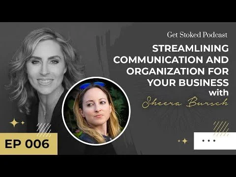 #006: Streamlining Communication and Organization For Your Business with Sheera Bursch