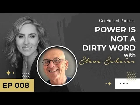 #008: Power is NOT a Dirty Word with Steve Scheier