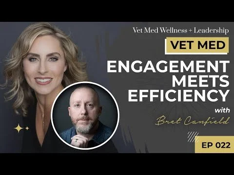 #022: VET MED - Engagement Meets Efficiency with Bret Canfield