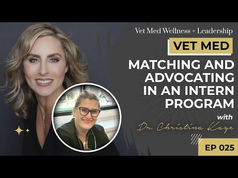 #025: VET MED - Matching and Advocating in an Intern Program with Dr. Christina Kaye