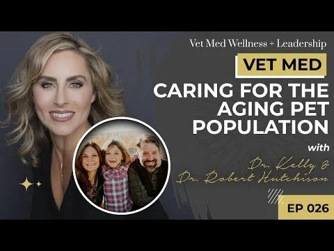 #026: VET MED - Caring for the Aging Pet Population with Dr. Kelly and Dr. Robert Hutchison