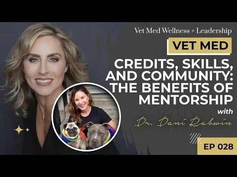 #028: VET MED - Credits, Skills, and Community: The Benefits of Mentorship with Dr. Dani Rabwin
