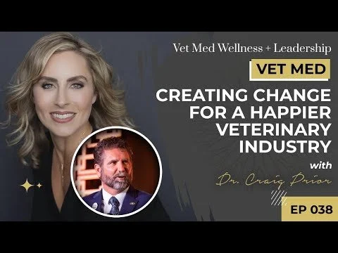 #038: VET MED - Creating Change for a Happier Veterinary Industry with Dr. Craig Prior