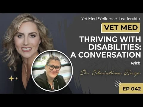 #042: VET MED - Thriving with Disabilities: A Conversation with Dr. Christina Kaye