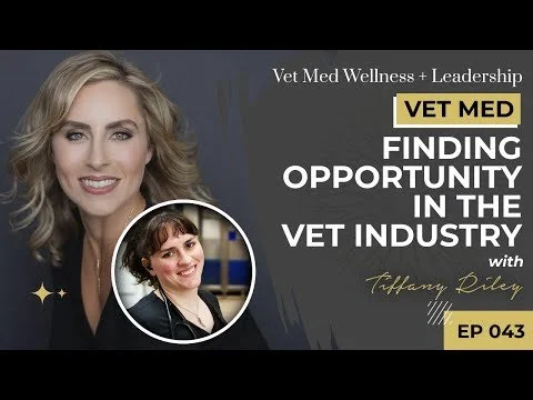 #043: VET MED - Finding Opportunity in the Vet Industry with Tiffany Riley