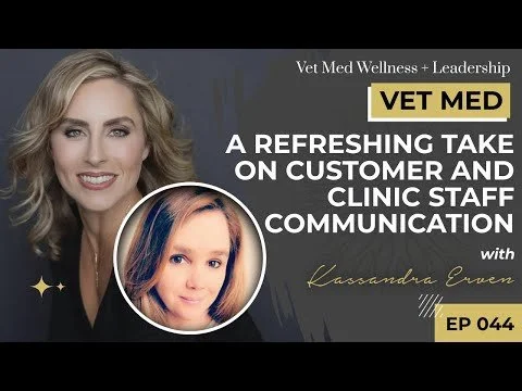 #044: VET MED - A Refreshing Take on Customer and Clinic Staff Communication with Kassandra Erven
