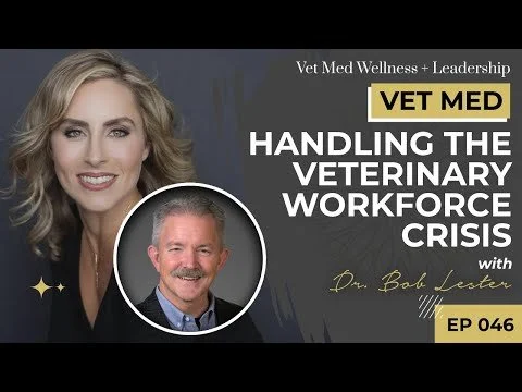 #046: VET MED - Handling the Veterinary Workforce Crisis with Dr. Bob Lester