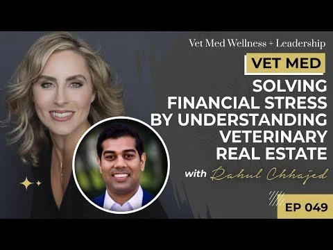#049: VET MED - Solving Financial Stress by Understanding Veterinary Real Estate with Rahul Chhajed