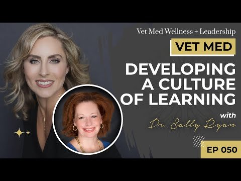 #050: VET MED - Developing a Culture of Learning with Dr. Sally Ryan