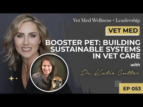 #053: Booster Pet: Building Sustainable Systems in Vet Care with Dr. Katie Cutter