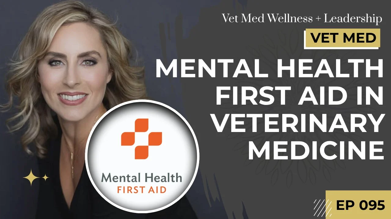 #095: Mental Health First Aid in Veterinary Medicine