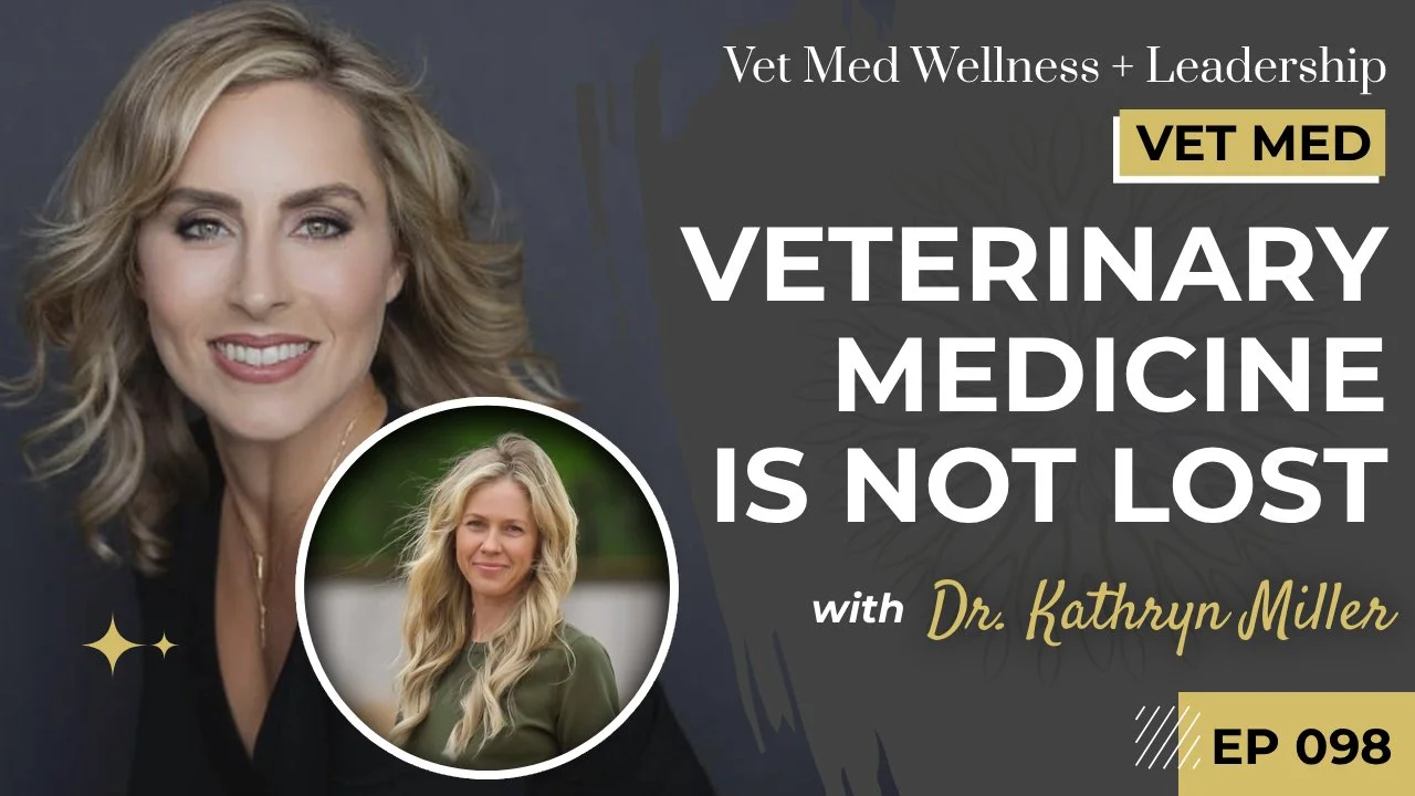 #098: Veterinary Medicine Is Not Lost with Dr. Kathryn Miller
