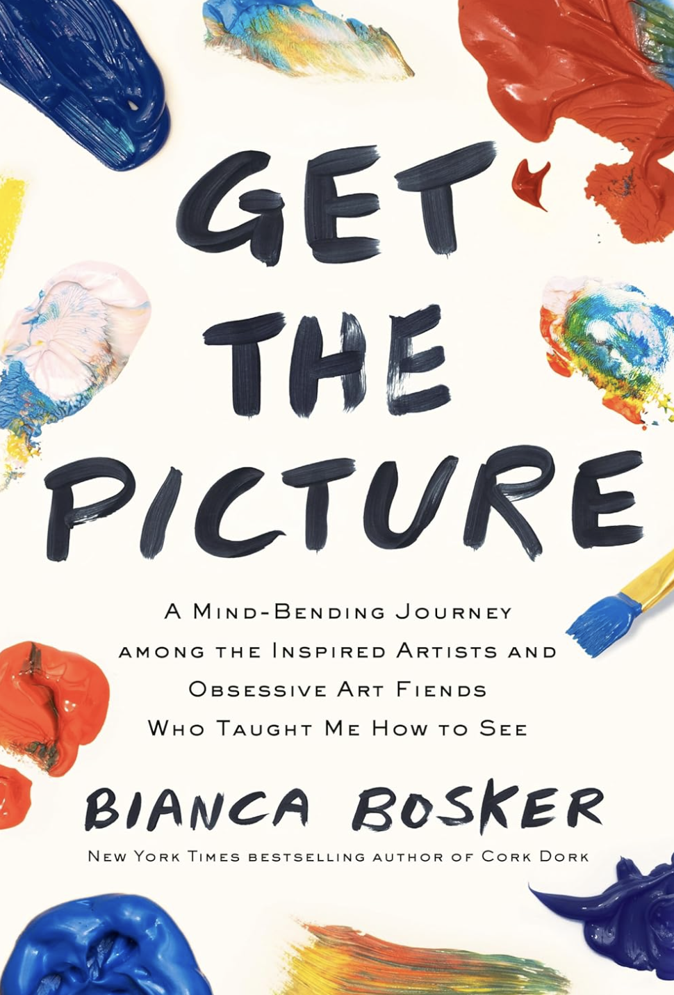 the title of the book, Get the Picture by Bianca Bosker, with paintbrushes and color splotches