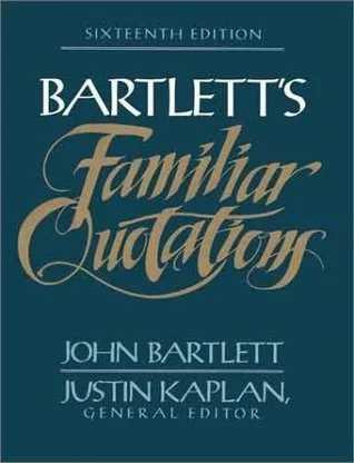 Cover of Bartlett’s Familiar Quotations, sixteenth edition, written by John Bartlett, edited by Justin Kaplan