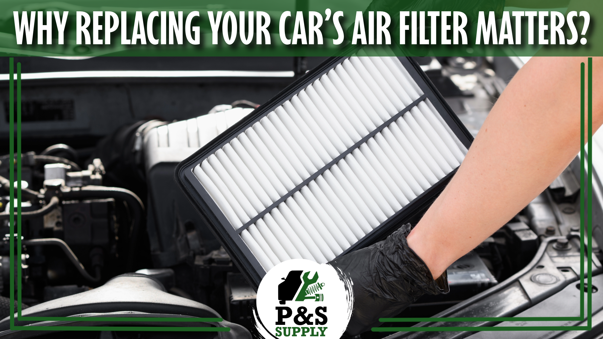 Why Replacing Your Car’s Air Filter Matters