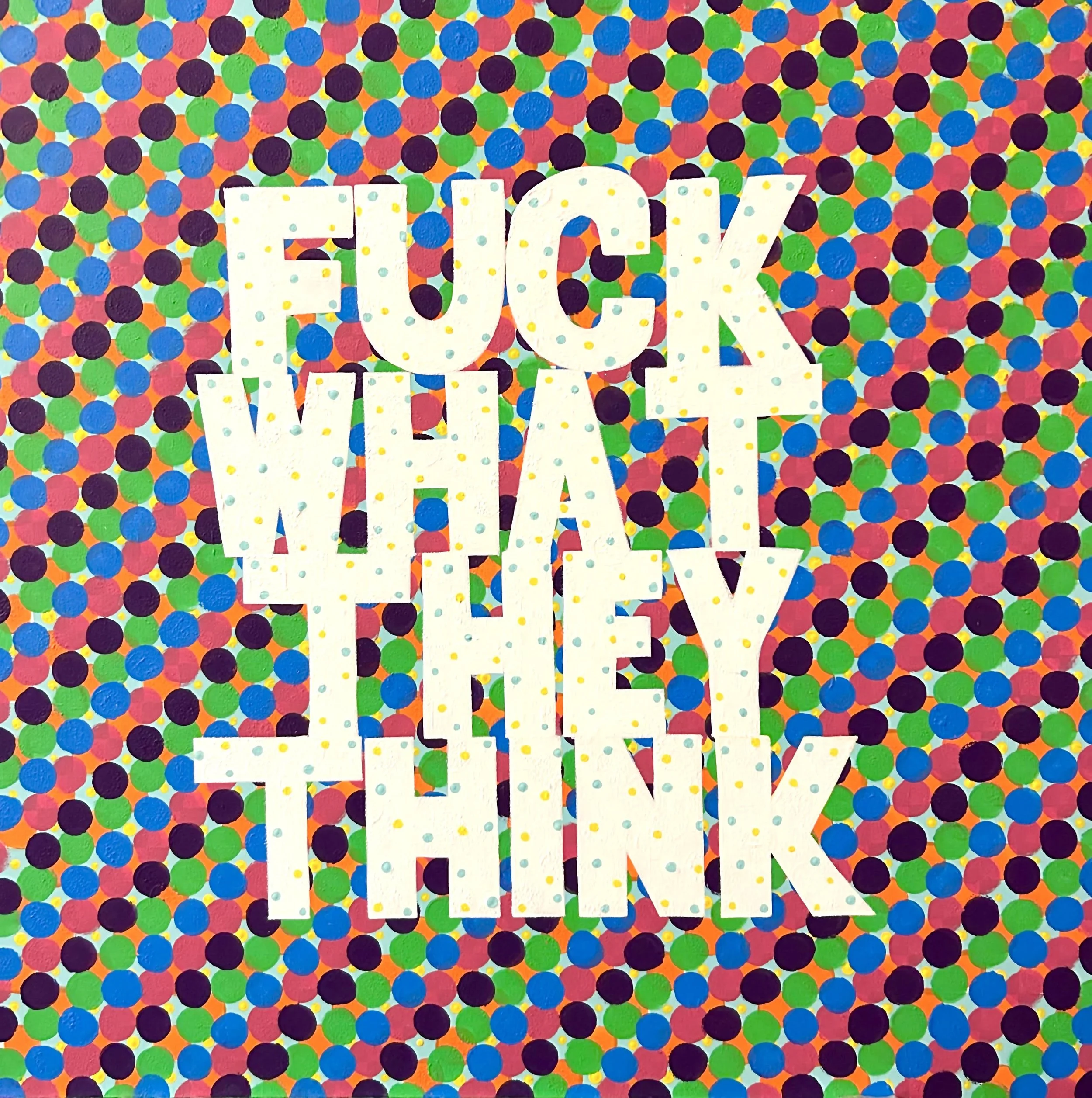 FUCK WHAT THEY THINK