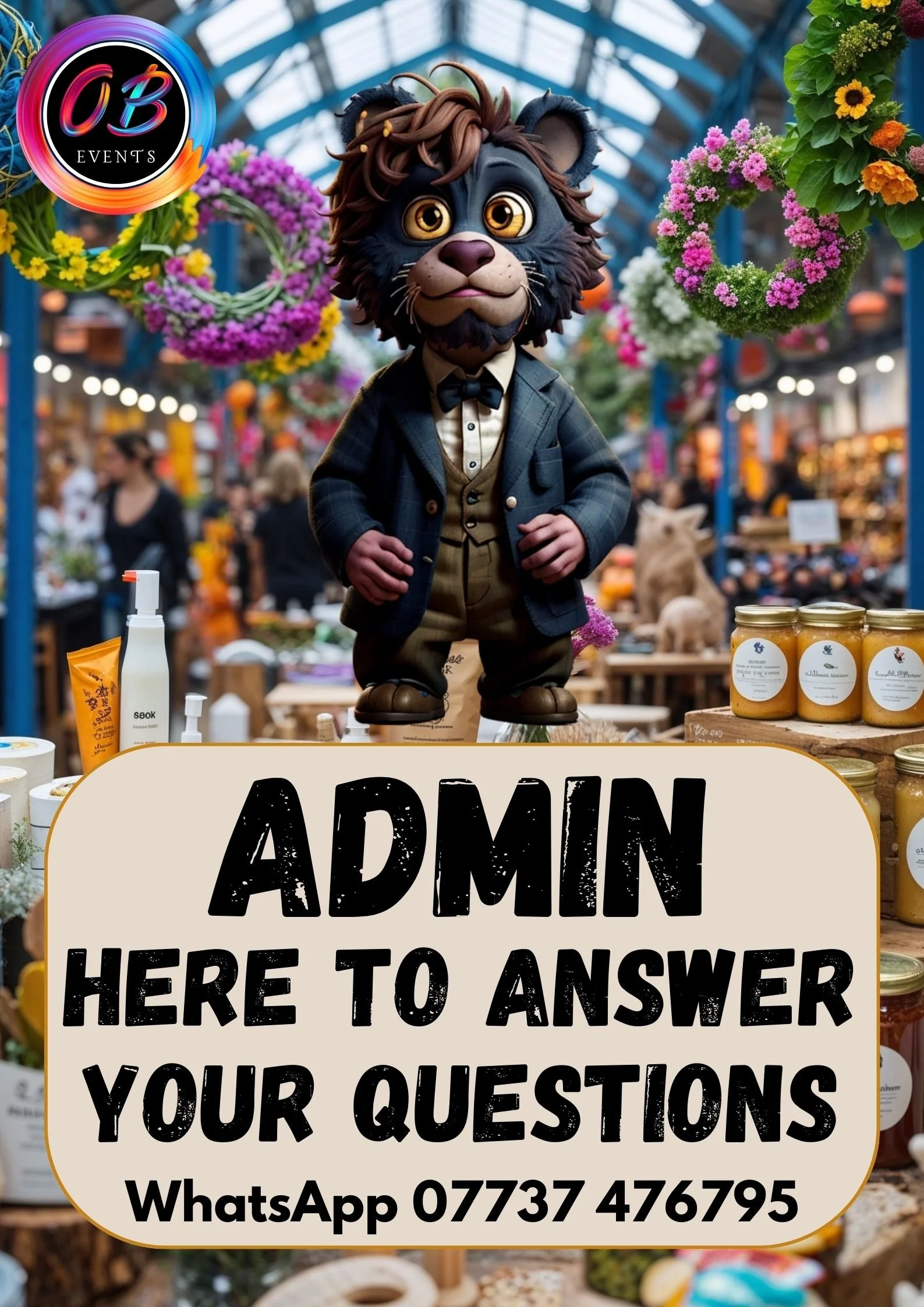 A colorful indoor market with a lion mascot dressed in a tuxedo standing behind a banner that reads, 'Admin here to answer your questions, WhatsApp 07737 476795.' The market is decorated with flowers and various products, with people shopping in the 