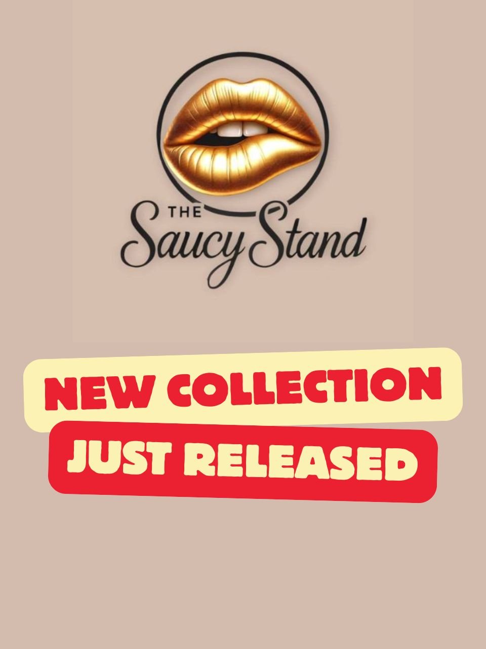 Logo of The Saucy Stand featuring golden lips inside a circle, with promotional text in red and yellow boxes announcing a new collection just released.