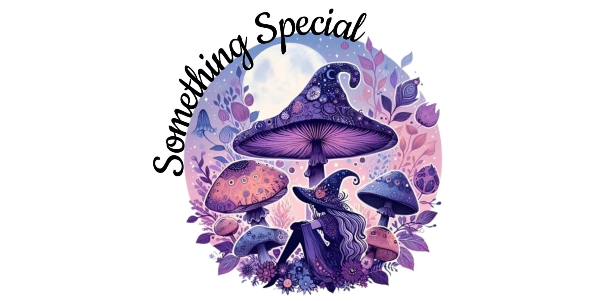 Illustration of a girl with long flowing hair sitting among purple and pink mushrooms and flowers, with a full moon in the background. The scene is surrounded by leaves and blooms, with the text "Something Special" curved above.