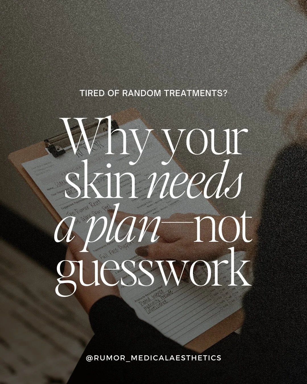 Stop Wishing. Start Planning For The Skin Of Your Dreams✨

The Hard Truth: Random Treatments = Random Results. Results you can truly see and maintain don&rsquo;t happen by chance.

We don&rsquo;t do &ldquo;one-and-done&rdquo; at Rumor. We sit down, w