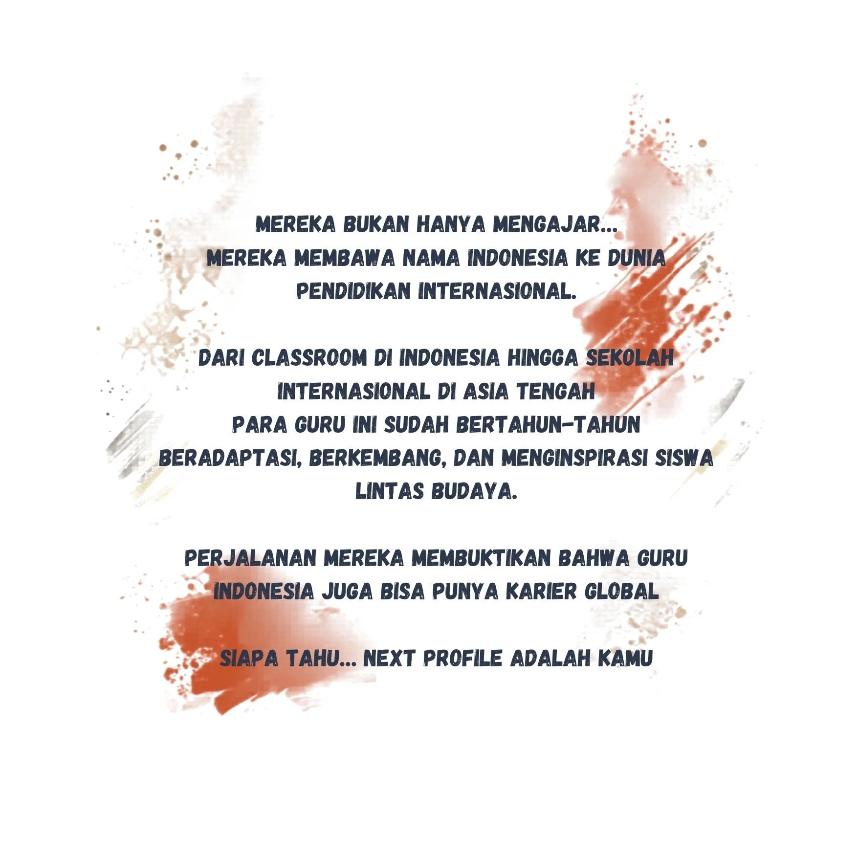 Text in Indonesian and English on a white background with watercolor splashes, discussing teachers' careers from Indonesia to the world, and mentioning a next profile.