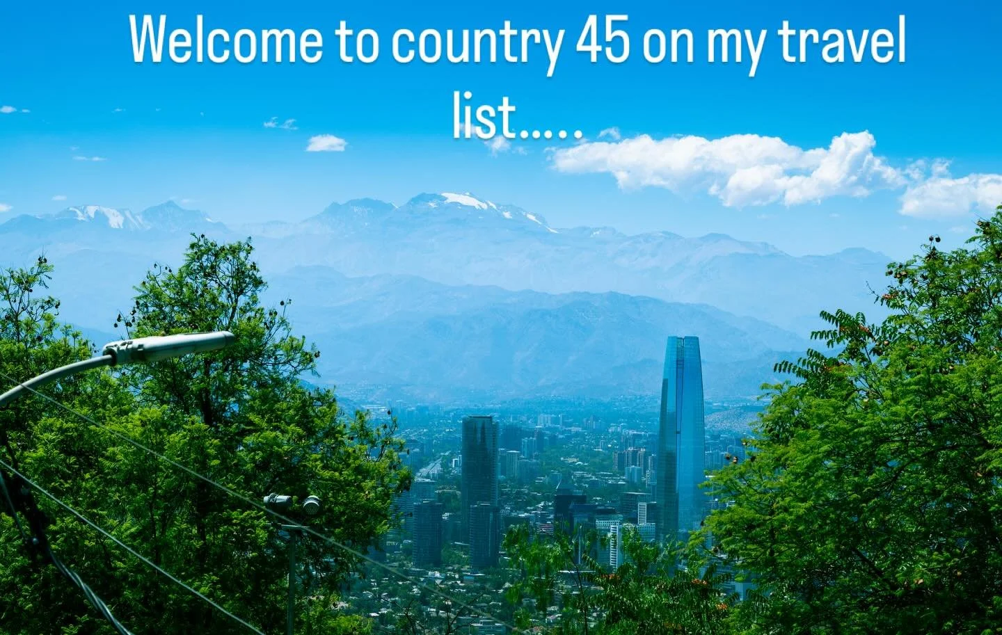 Country number 45 begins. Chile. And the day spent, after arriving this morning, looking around Santiago. The change from freezing temperatures in Scotland to high 20s here was quite a shock, but the views are spectacular. Never been so immediately i