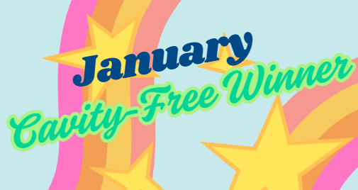 January Cavity-Free Winner!