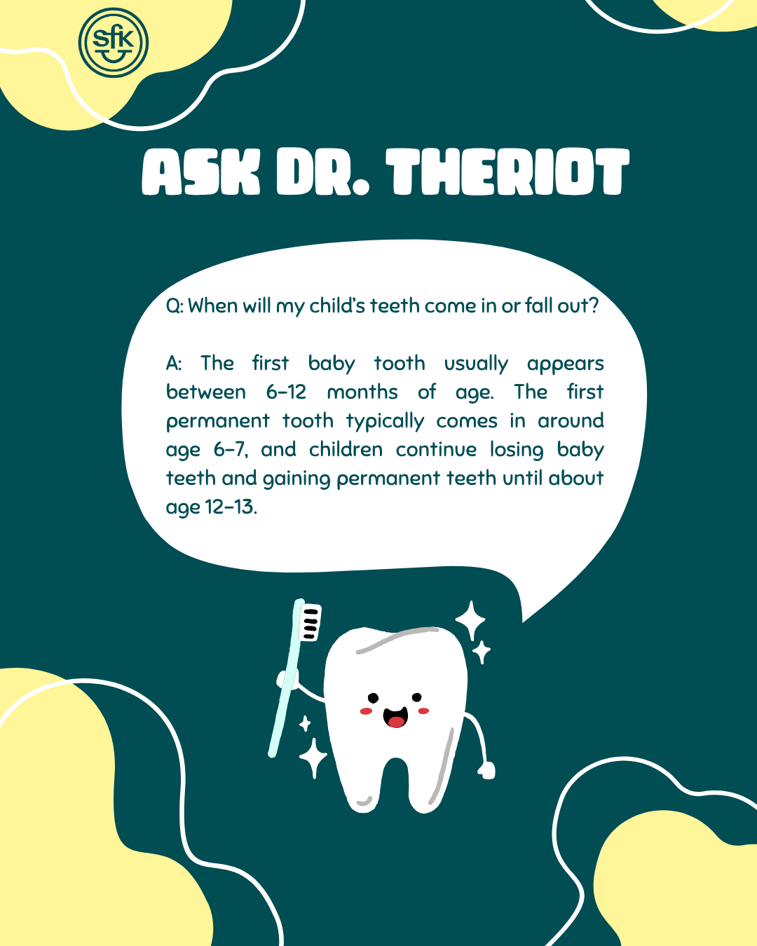 When will my child’s teeth come in or fall out?