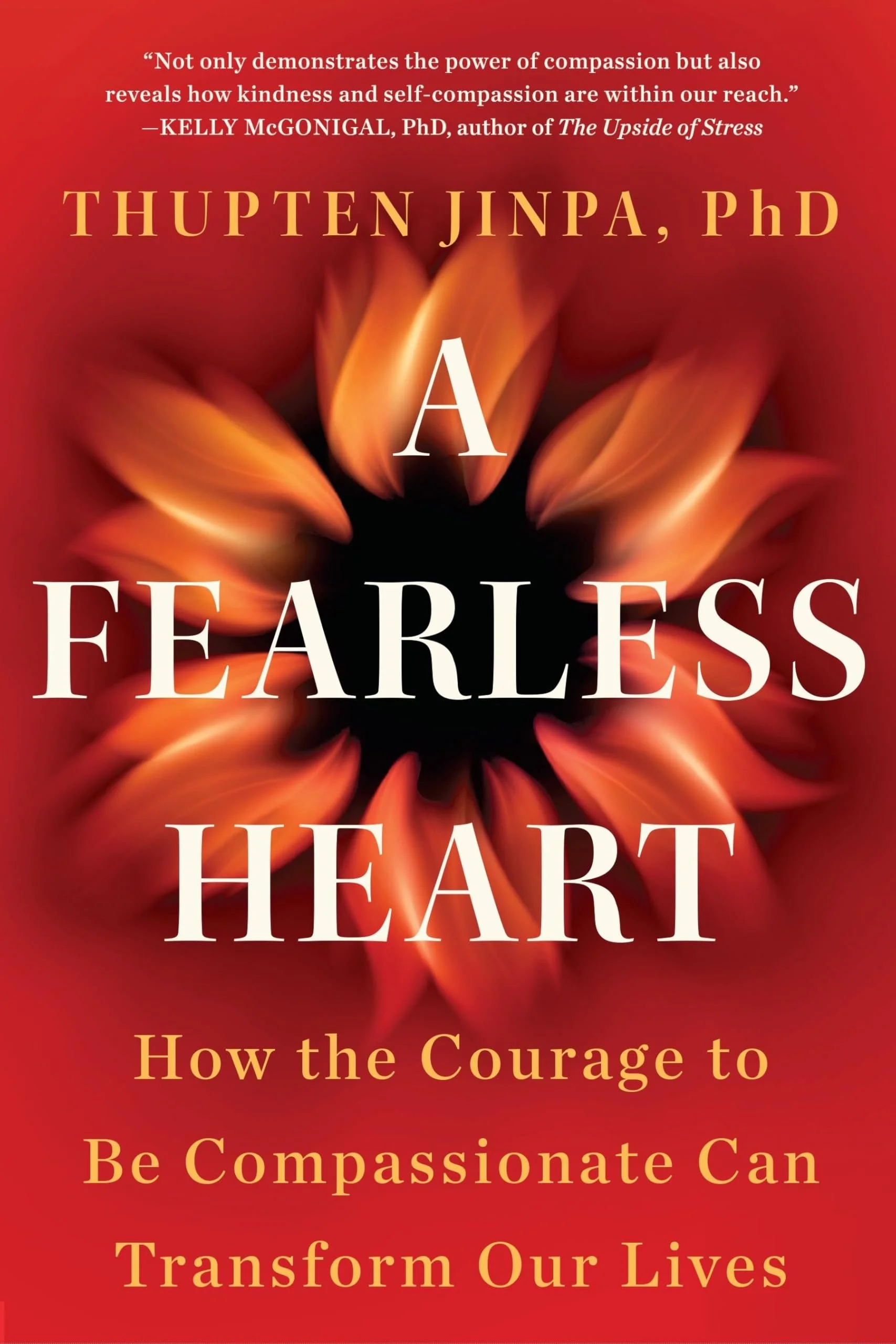 Book cover titled "Fearless Heart" by Thupten Jinpa. The cover features a background image of an abstract flower with orange and yellow petals against a red backdrop. The subtitle is "How the Courage to Be Compassionate Can Transform Our Lives." A qu