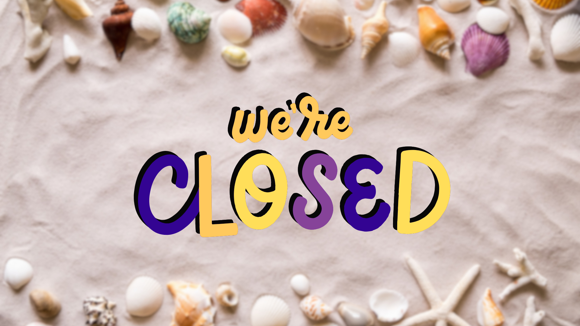 Summer Break (Closed)