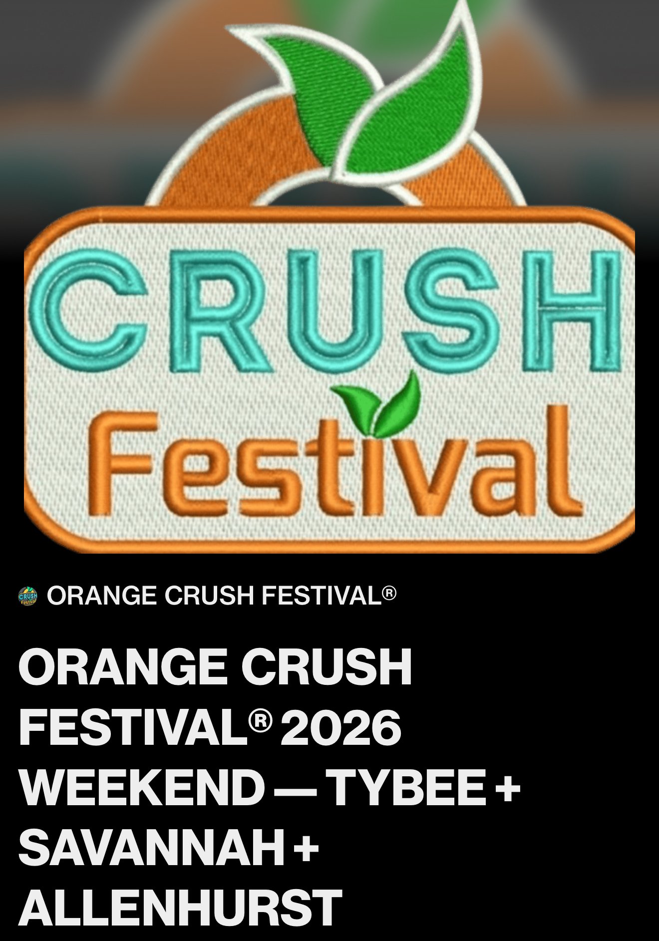 ORANGE CRUSH FESTIVAL® — APRIL 10–12, 2026
The Official, Trademarked Orange Crush® Experience
TYBEE ISLAND • SAVANNAH • ALLENHURST
