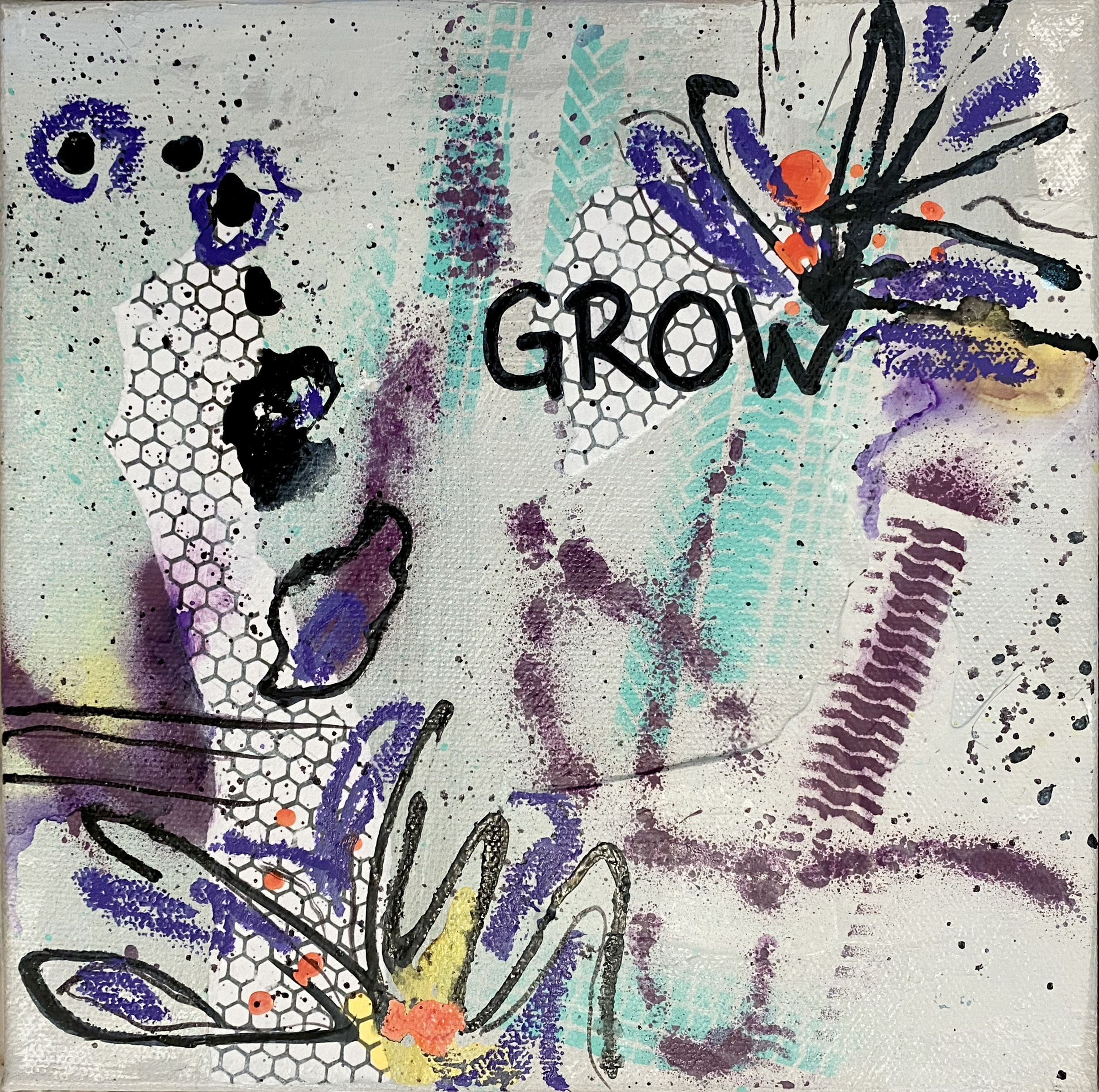 "GROW" Mixed Media & Oil on stretched gallery depth canvas. 8" x 8". $49.