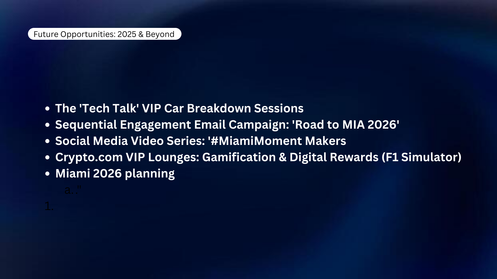 A presentation slide titled 'Future Opportunities: 2025 & Beyond' listing topics including tech talk VIP car breakdown sessions, email campaigns, social media series, VIP lounges at Crypto.com, and 2026 Miami planning, on a dark blue background.