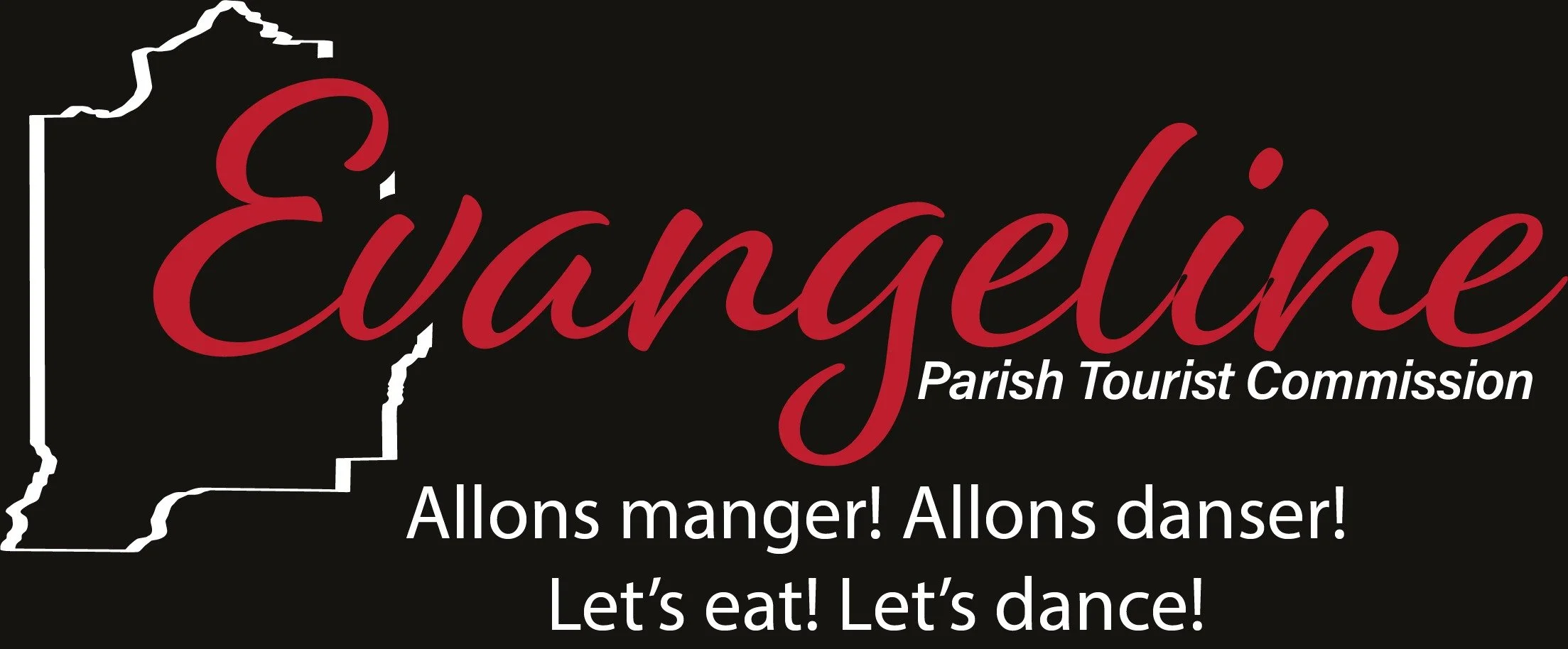 Black background with a white outline of the state of Arkansas on the left. The word 'Evangeline' in large red script font, and 'Parish Tourist Commission' in smaller white text. Below, in white text, it says, 'Allons manger! Allons danser! Let's eat! Let's dance!'.