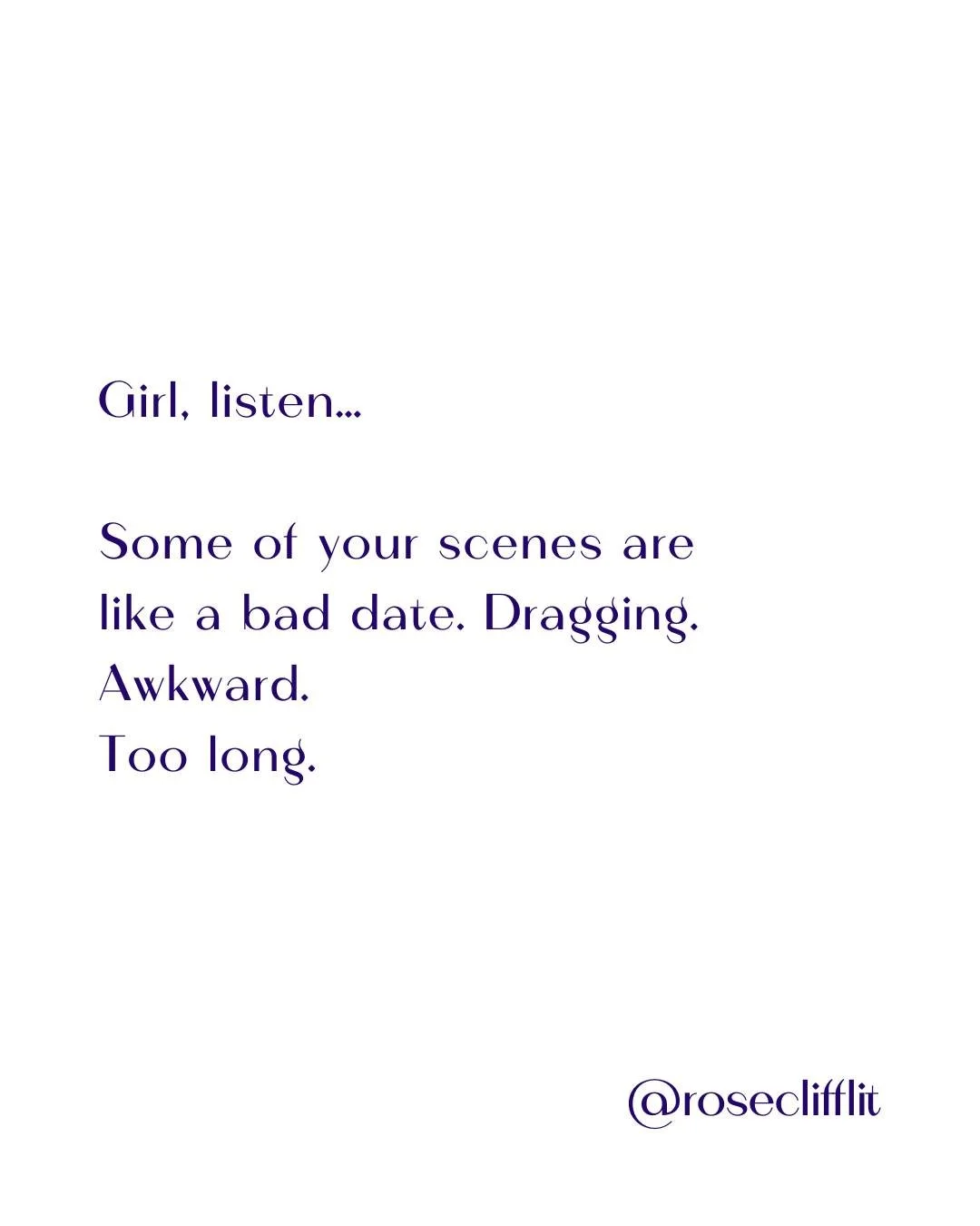 Some of your scenes are like a bad date because they refuse to end.

You already got the information.
You already felt the vibe.
The emotional beat already landed.

And then the scene is like:
&ldquo;Wait&hellip; let&rsquo;s just walk around the bloc